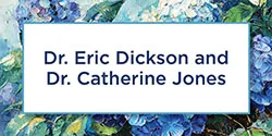 Dr. Eric Dickson and Dr. Catherine Jones