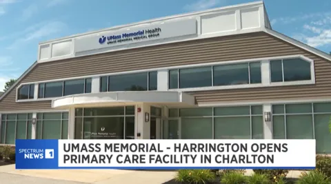 UMass Memorial Health – Harrington opens primary care facility in Charlton. 